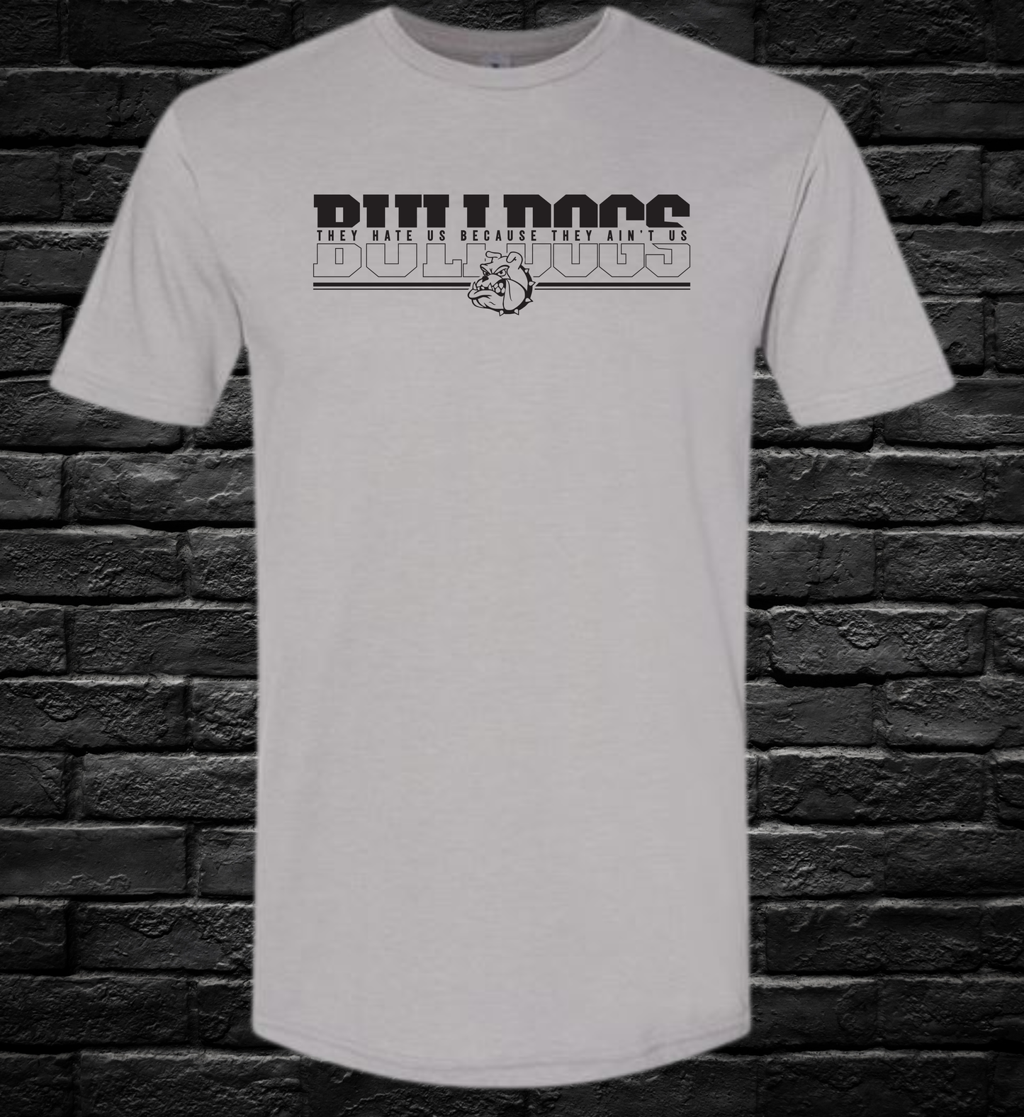 Bulldogs - They Hate Us Because They Ain't Us - Tee