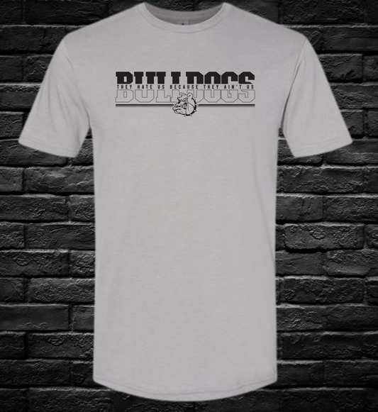 Bulldogs - They Hate Us Because They Ain't Us - Tee