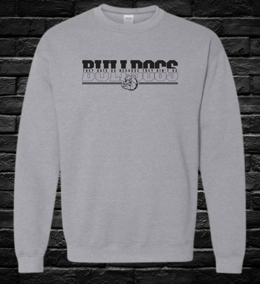 Bulldogs - They Hate Us Because They Ain't Us - Crewneck